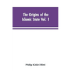 The origins of the Islamic state Vol. 1, being a translation from the Arabic, accompanied with annotations, geographic and historic notes of the Kitab - Paperback