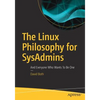 The Linux Philosophy for Sysadmins: And Everyone Who Wants to Be One - Paperback