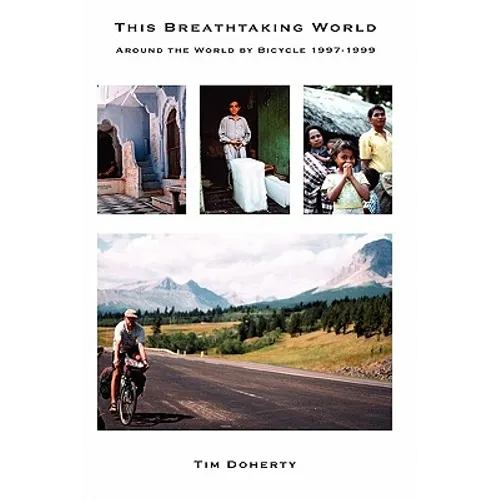 This Breathtaking World: Around the World by Bicycle 1997 - 1999 - Paperback