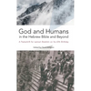 God and Humans in the Hebrew Bible and Beyond: A Festschrift for Lennart Boström on his 67th Birthday - Hardcover