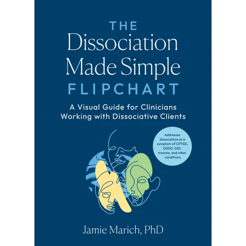 The Dissociation Made Simple Flipchart: A Visual Guide for Clinicians Working with Dissociative Clients--Addresses Dissociation as a Symptom of Cptsd, - Spiral