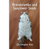 Breadcrumbs and Sunflower Seeds - Paperback