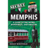 Secret Memphis: A Guide to the Weird, Wonderful, and Obscure - Paperback