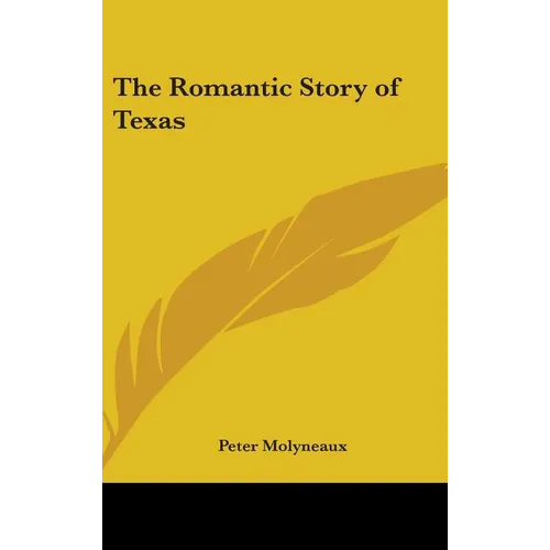 The Romantic Story of Texas - Hardcover