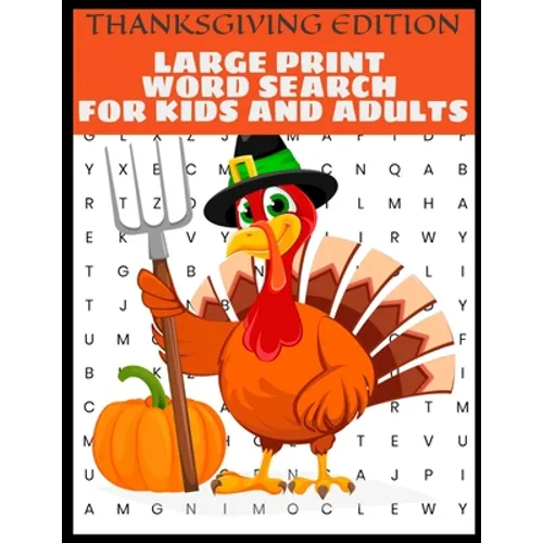 Thanksgiving Edition Large Print Word Search For Kids And Adults: Full Page Large Print Word Search - Large Easy To Read Print - Thanksgiving Themed W - Paperback
