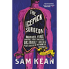 The Icepick Surgeon: Murder, Fraud, Sabotage, Piracy, and Other Dastardly Deeds Perpetrated in the Name of Science - Hardcover