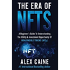 The Era of NFTs: A Beginner's Guide To Understanding The Utility & Investment Opportunity Of Non-Fungible Tokens (NFTs) - Hardcover