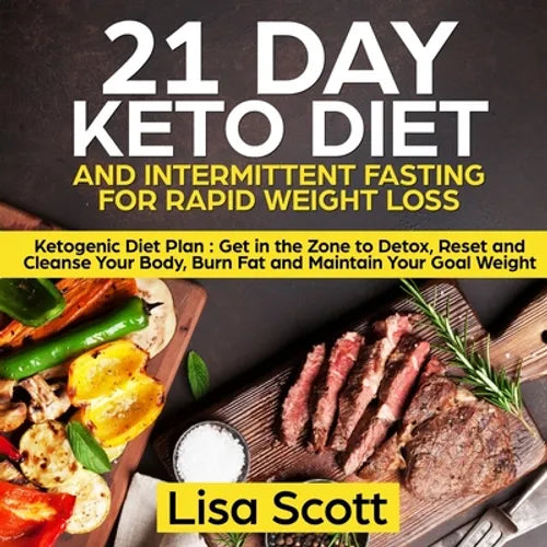 21 Day Keto Diet and Intermittent Fasting For Rapid Weight Loss: Ketogenic Diet Plan: Get in the Zone to Detox, Reset and Cleanse Your Body, Burn Fat - Paperback