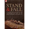 Stand & Fall: A Soldier's Recollections of the 'Contemptible Little Army' and the Retreat from Mons to the Marne, 1914 - Hardcover