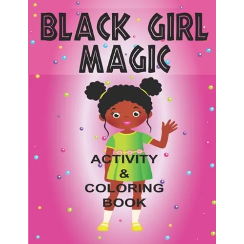 Black Girl Magic Coloring Book: Inspiring all Beautiful Black Girls Around the World - Paperback
