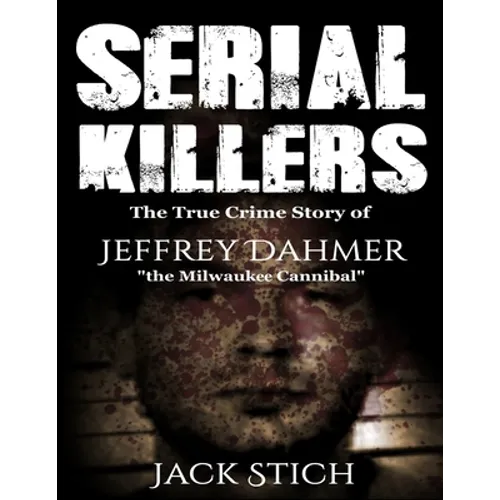 Serial Killers: 2 Books in 1! Two of the most fascinating true crime stories of our times! Ted Bundy & Jeffery Dahmer together in one combo! - Paperback