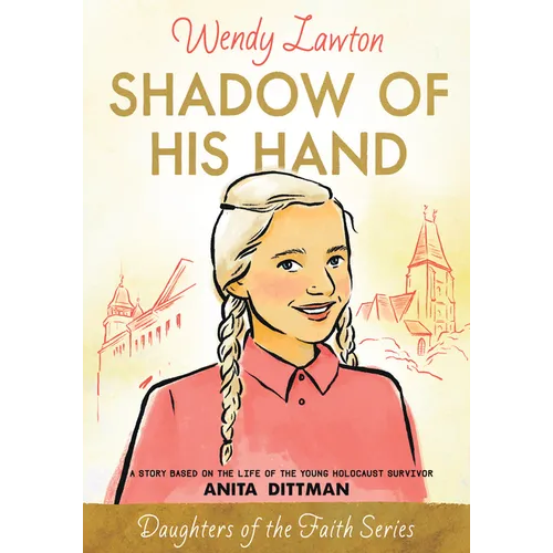 Shadow of His Hand: A Story Based on the Life of the Young Holocaust Survivor Anita Dittman - Paperback