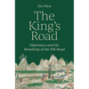 The King's Road: Diplomacy and the Remaking of the Silk Road - Hardcover