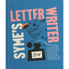 Syme's Letter Writer: A Guide to Modern Correspondence about (Almost) Every Imaginable Subject of Daily Life, with Odes to Desktop Ephemera and Select - Hardcover