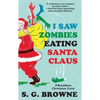 I Saw Zombies Eating Santa Claus: A Breathers Christmas Carol - Paperback