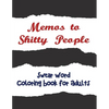 Memos to Shitty People: A Delightful & Vulgar Adult Coloring Book - Paperback