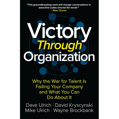 Victory Through Organization: Why the War for Talent Is Failing Your Company and What You Can Do about It - Hardcover