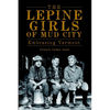 The Lepine Girls of Mud City: Embracing Vermont - Paperback