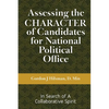Assessing the CHARACTER of Candidates for National Political Office: In Search of a Collaborative Spirit - Paperback