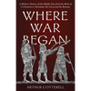 Where War Began: A Military History of the Middle East from the Birth of Civilization to Alexander the Great and the Romans - Hardcover