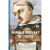 Humble Servant of Truth: A Novel Based on the Life of Thomas Aquinas - Paperback