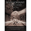 Why Johnny Can't Lead: Come Home to the Foundations of Leadership; A Discovery to Last a Lifetime - Hardcover