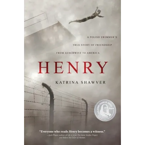 Henry: A Polish Swimmer's True Story of Friendship from Auschwitz to America - Paperback