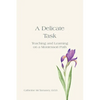 A Delicate Task: Teaching and Learning on a Montessori Path - Paperback
