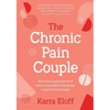 The Chronic Pain Couple: How to Be a Joyful Partner & Have a Remarkable Relationship in Spite of Chronic Pain - Hardcover