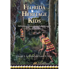 Florida Heritage Kids: Adventures from Spanish Settlement to the Modern Era - Paperback