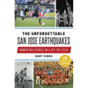 The Unforgettable San Jose Earthquakes: Momentous Stories on & Off the Field - Paperback