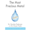 The Most Precious Metal: Why Silver is More Valuable than Gold, Platinum, or Money - Paperback