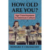 How Old Are You?: Age Consciousness in American Culture - Paperback