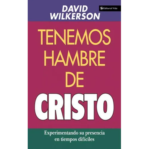 El Tenemos Hambre de Cristo: Experimentando Su Presciencia En Tiempos Dif��ciles - Paperback