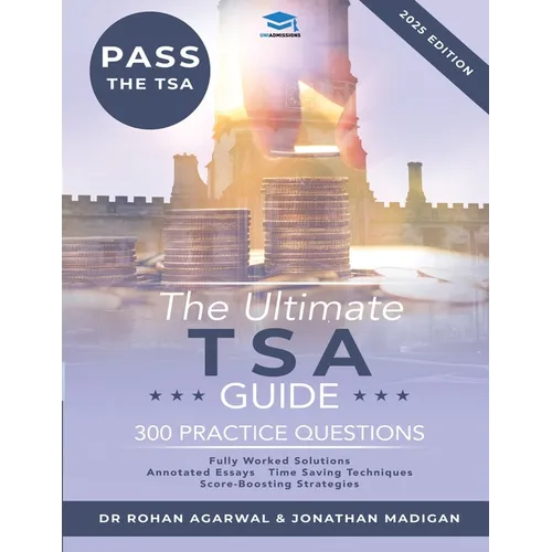 The Ultimate TSA Guide - 300 Practice Questions: Guide to the Thinking Skills Assessment for the 2022 Admissions Cycle with: Fully Worked Solutions, T - Paperback
