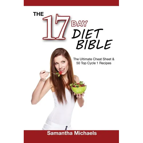 17 Day Diet Bible: The Ultimate Cheat Sheet & 50 Top Cycle 1 Recipes - Paperback