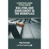 A Practical Guide to the Law of Bullying and Harassment in the Workplace - Paperback