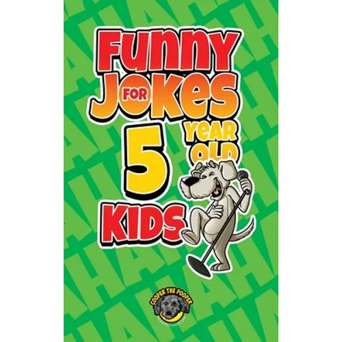 Funny Jokes for 5 Year Old Kids: 100+ Crazy Jokes That Will Make You Laugh Out Loud! - Hardcover