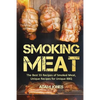 Smoking Meat: The Best 55 Recipes of Smoked Meat, Unique Recipes for Unique BBQ - Paperback