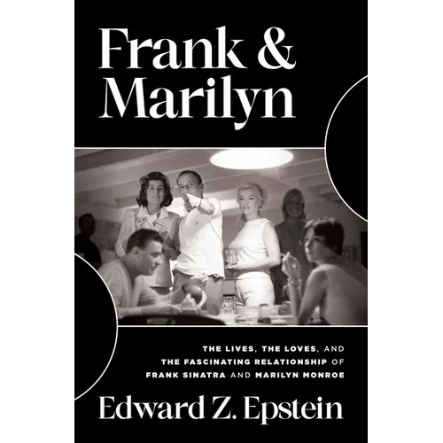 Frank & Marilyn: The Lives, the Loves, and the Fascinating Relationship of Frank Sinatra and Marilyn Monroe - Hardcover