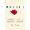 Unprecedented: A Simple Guide to the Crimes of the Trump Campaign and Presidency - Hardcover