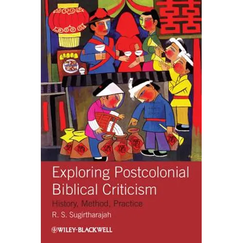 Exploring Postcolonial Biblical Criticism: History, Method, Practice - Paperback