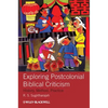 Exploring Postcolonial Biblical Criticism: History, Method, Practice - Paperback