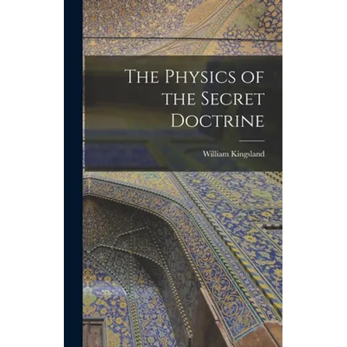 The Physics of the Secret Doctrine - Hardcover