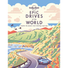 Lonely Planet Epic Drives of the World: 200 Thrilling Road Trips Across the Continents Classic Routes & Once in a Lifetime Adventures Travel Planning - Paperback