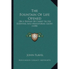The Fountain Of Life Opened: Or A Display Of Christ In His Essential And Mediatorial Glory (1698) - Paperback