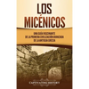 Los micénicos: Una guía fascinante de la primera civilización avanzada de la antigua Grecia - Hardcover