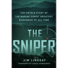 The Sniper: The Untold Story of the Marine Corps' Greatest Marksman of All Time - Hardcover