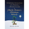 Charlie Brown's Christmas Miracle: The Inspiring, Untold Story of the Making of a Holiday Classic - Hardcover