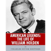 American Legends: The Life of William Holden - Paperback